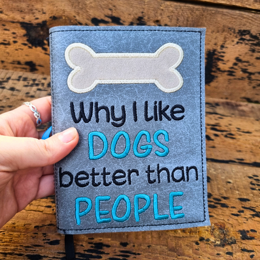 Why I Like Dogs Better Than People | A6 Embroidered Notebooks