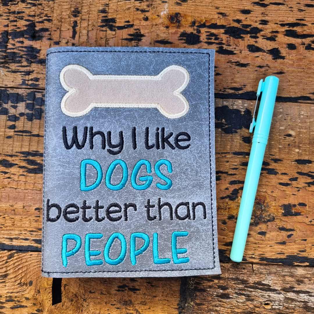 Why I Like Dogs Better Than People A6 Embroidered Notebooks